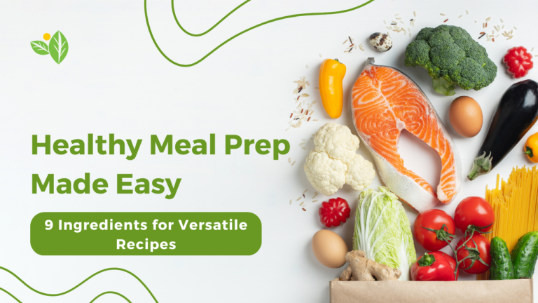 Healthy Meal Prep Made Easy: 9 Ingredients for Versatile Recipes